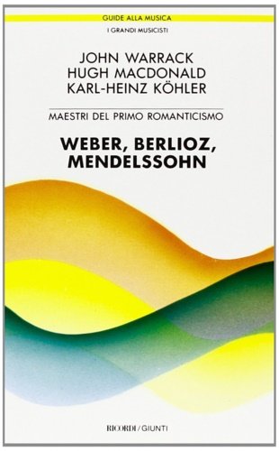 Weber, Berlioz, Mendelssohn. Maestri del primo romanticismo. | Immagine principale