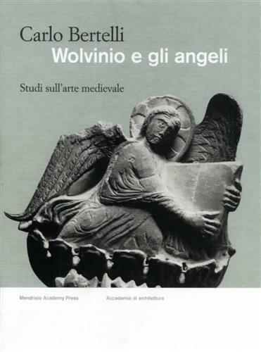 Wolvinio e gli angeli. Studi sull’arte medievale.