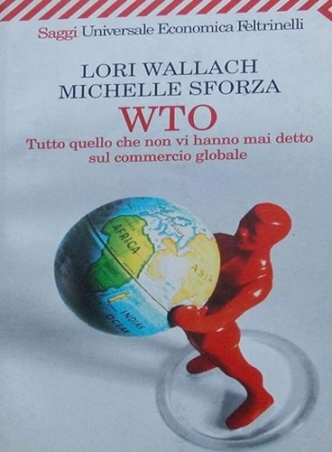 WTO. Tutto quello che non vi hanno mai detto sul …