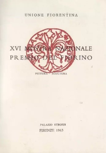 XVI Mostra Nazionale d'Arte Premio del Fiorino. Pittura Scultura.