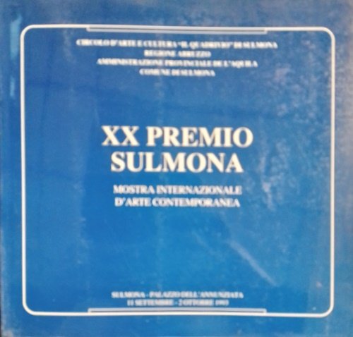 XX Premio Sulmona. Testi dim Rossana Bossaglia, Renato Civello, Giorgio di Genova, Tommaso Paloscia, Claudio Spadoni, Leo Strozzieri.