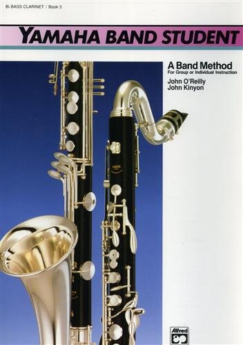 Yamaha Band Student. Book 3: B-Flat Bass Clarinet. A band …