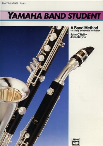 Yamaha Band Student. Book 3: E-Flat Alto Clarinet. A band …