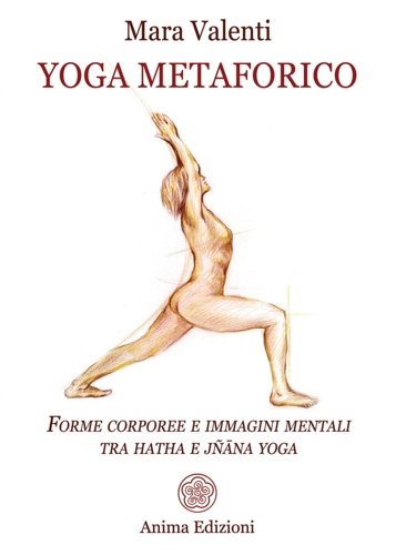 Yoga metaforico. Forme corporee e immagini mentali tra hatha e …