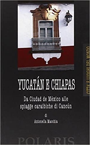 Yucatan e Chiapas. Da Ciudad de Mexico alle spiagge caraibiche …