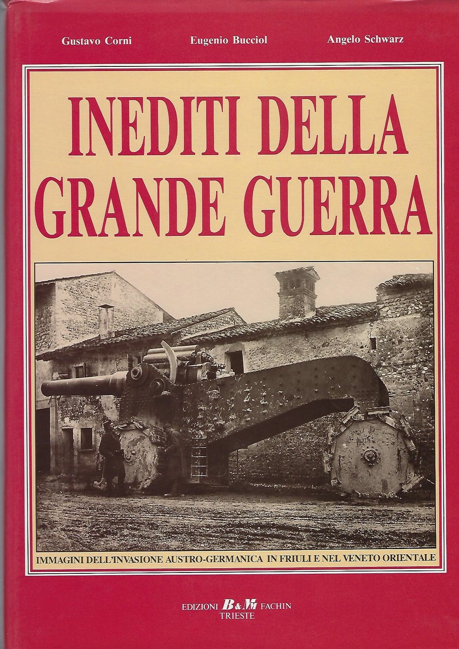 "Inediti della grande guerra" "Immagini dell'invasione austro-germanica in Friuli e …