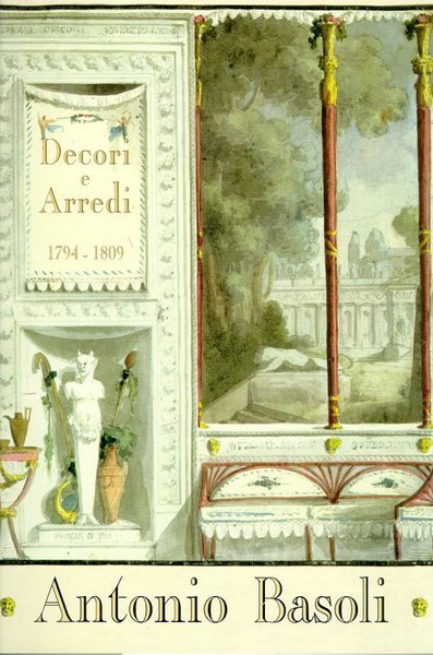 Antonio Basoli - Decori e arredi - 1794 1809