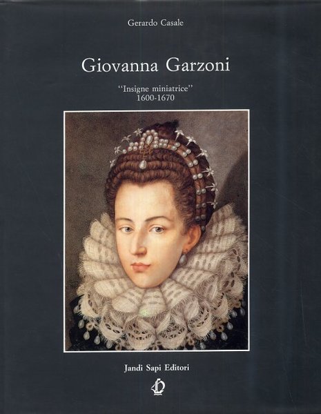 Giovanna Garzoni - Insigne miniatrice - 1600 1670