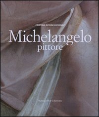 Michelangelo pittore - ( Michelangelo Buonarroti )