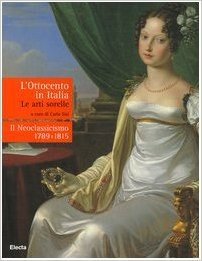 L'Ottocento in Italia - Le arti sorelle - Il Neoclassicismo …