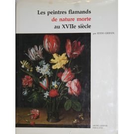 Les peintres flamands de nature morte au XVIIe siècle