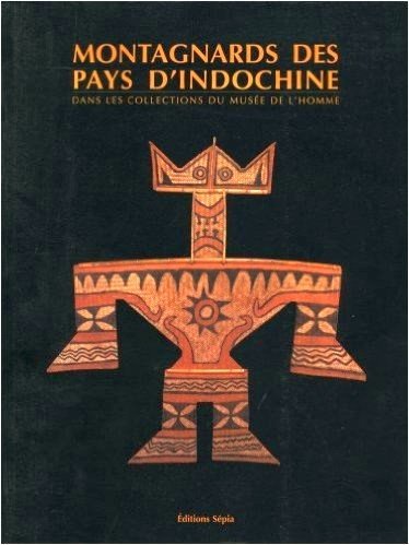 Montagnards des pays d'Indochine dans les collections du Musée de …