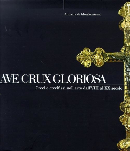 Ave Crux Gloriosa - Croci e crocifissi nell'arte dall'VIII al …