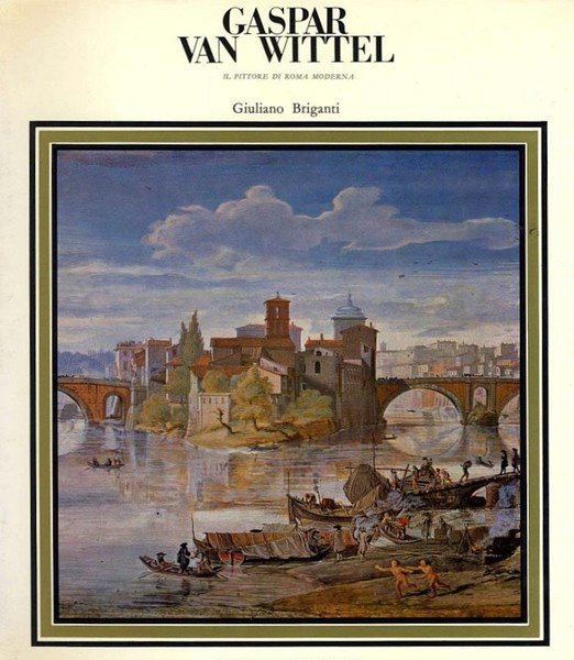 Gaspar Van Wittel - Il pittore di Roma moderna