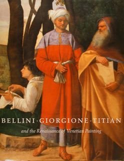 Bellini, Giorgione, Titian - and the Renaissance of Venetian Painting …