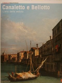 Canaletto e Bellotto - L'arte della Veduta - ( La …