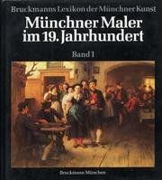 Munchner Maler im 19. Jahrhundert - Bruckmanns Lexikon der Munchner …