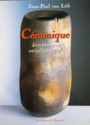 La Ceramique - Dictionnaire encyclopedique - ( La Céramique )