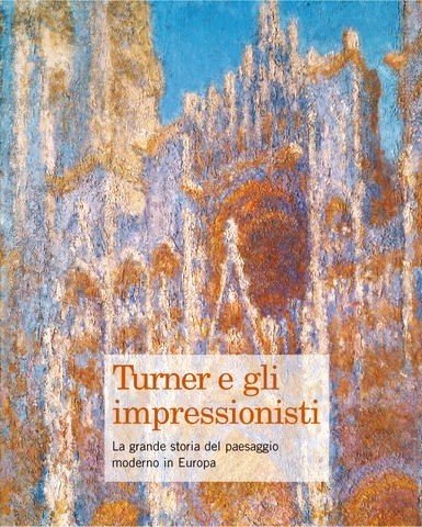 Turner e gli impressionisti - La grande storia del paesaggio …