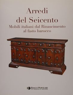 Arredi del Seicento - Mobili italiani dal Rinascimento al fasto …