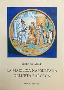 La maiolica napoletana dell'età Barocca - ( La maiolica napoletana …