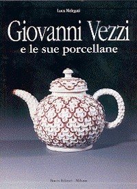 Giovanni Vezzi e le sue porcellane