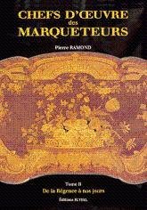 Chefs d'oeuvre des marqueteurs - Des origines à Louis XIV …