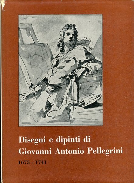 Disegni e dipinti di Giovanni Antonio Pellegrini - 1675 1741 …