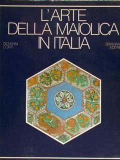 L'arte della Maiolica in Italia - ( Seconda edizione rinnovata …