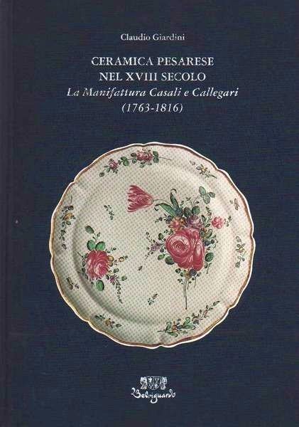 Ceramica pesarese nel XVIII secolo - La Manifattura Casali e …