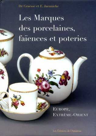 Les Marques des Porcelaines, Faiences et Poteries - Europe, Extrême …