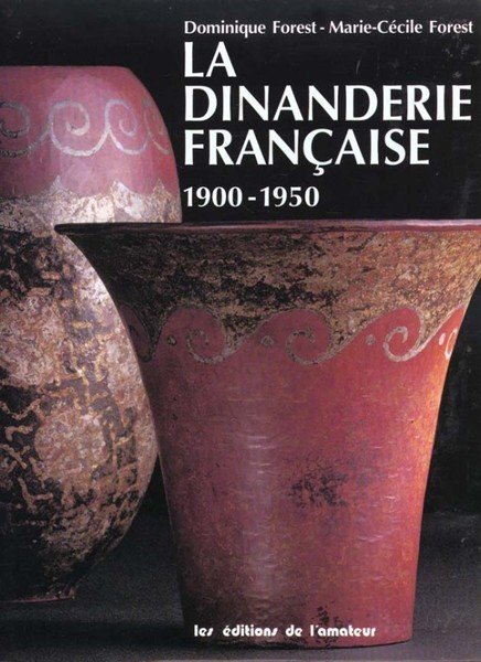 La Dinanderie Francaise - 1900 1950 - ( La Dinanderie …