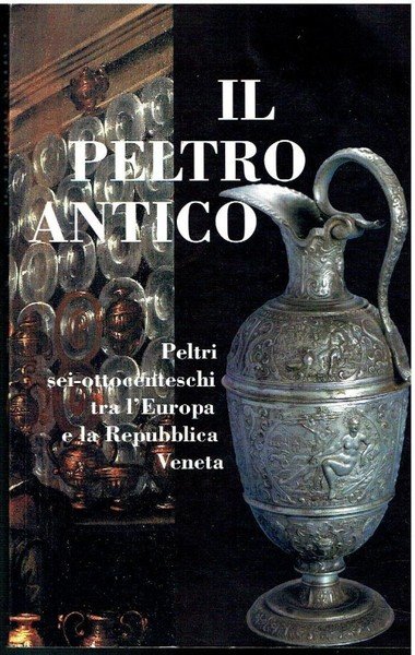 Il Peltro Antico - Peltri sei ottocenteschi tra l'Europa e …