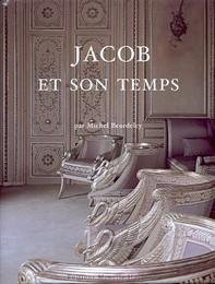 Jacob et son temps - Georges Jacob - 1739 1814