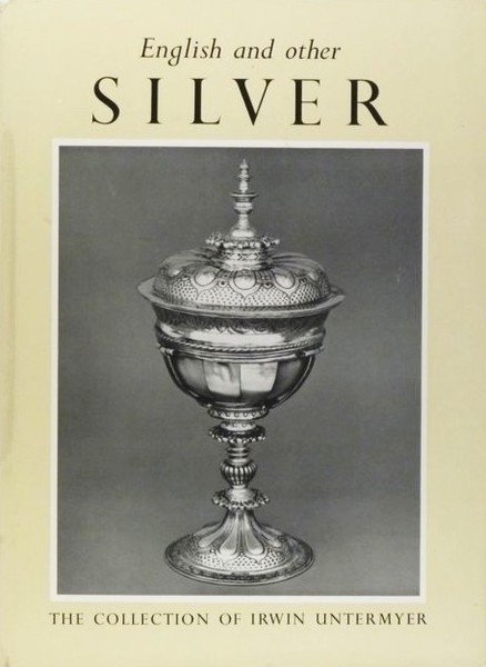 English and other Silver in the Irwin Untermyer Collection - …