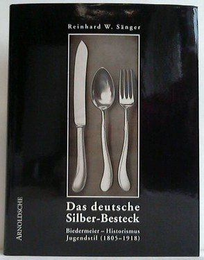 Das deutsche Silber - Besteck - Biedermeier, Historismus, Jugendstil (1805 …