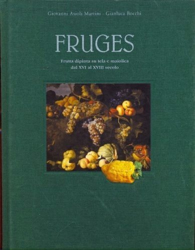 Fruges - Frutta dipinta su tela e maiolica dal XVI …