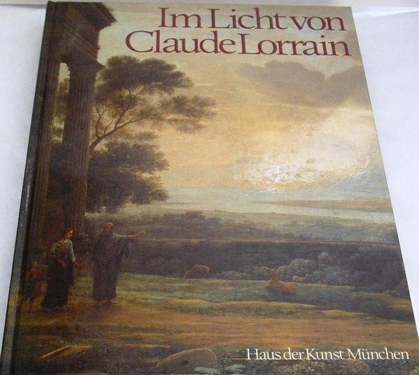 Im Licht von Claude Lorrain - Landschaftsmalerei aus drei Jahrhunderten …