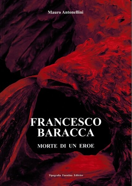 FRANCESCO BARACCA - MORTE DI UN EROE
