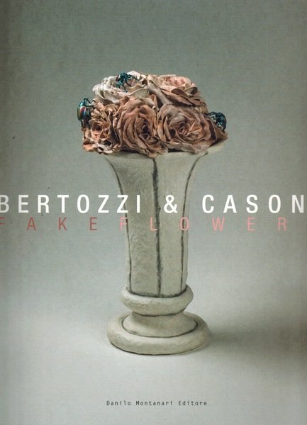 BERTOZZI & CASONI - FAKE FLOWERS
