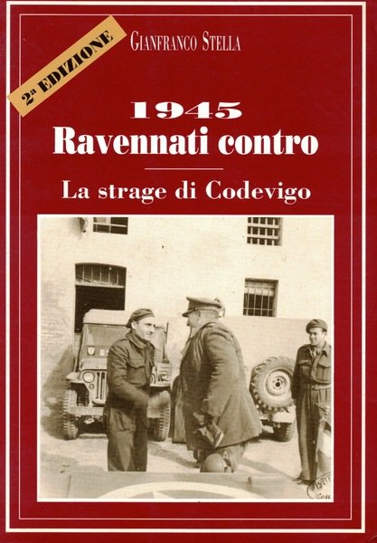 1945 RAVENNATI CONTRO - LA STRAGE DI CODEVIGO
