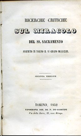Ricerche critiche sul miracolo del SS. Sacramento avvenuto in Torino …