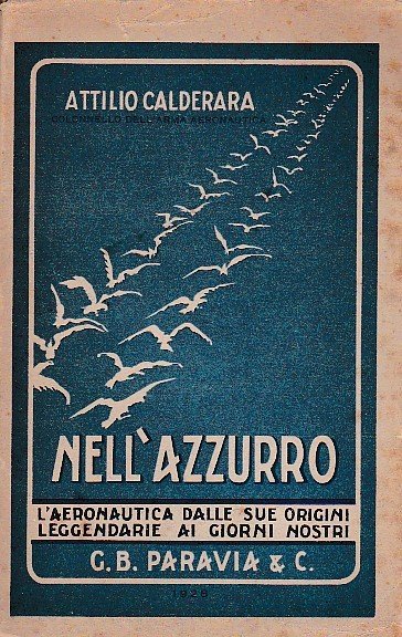 Nell'azzurro. L'aeronautica dalle sue origini leggendarie ai giorni nostri. Con …