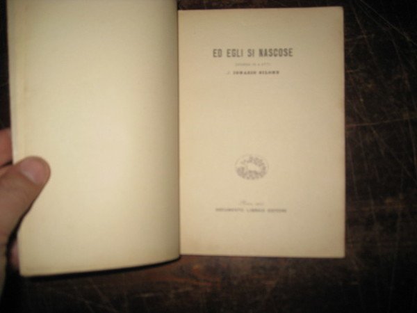 Ed egli si nascose. Dramma in 4 atti