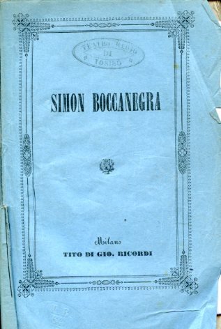 Simon Boccanegra. Libretto in un Prologo e tre Atti da …