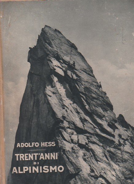 Trent' anni di alpinismo. Vol. I: Nella Catena del Monte …