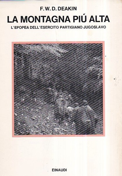 La montagna più alta. L' epopea dell' esercito partigiano jugoslavo