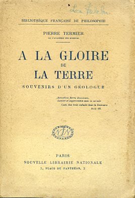 A la gloire de la terre. Souvenirs d'un géologue