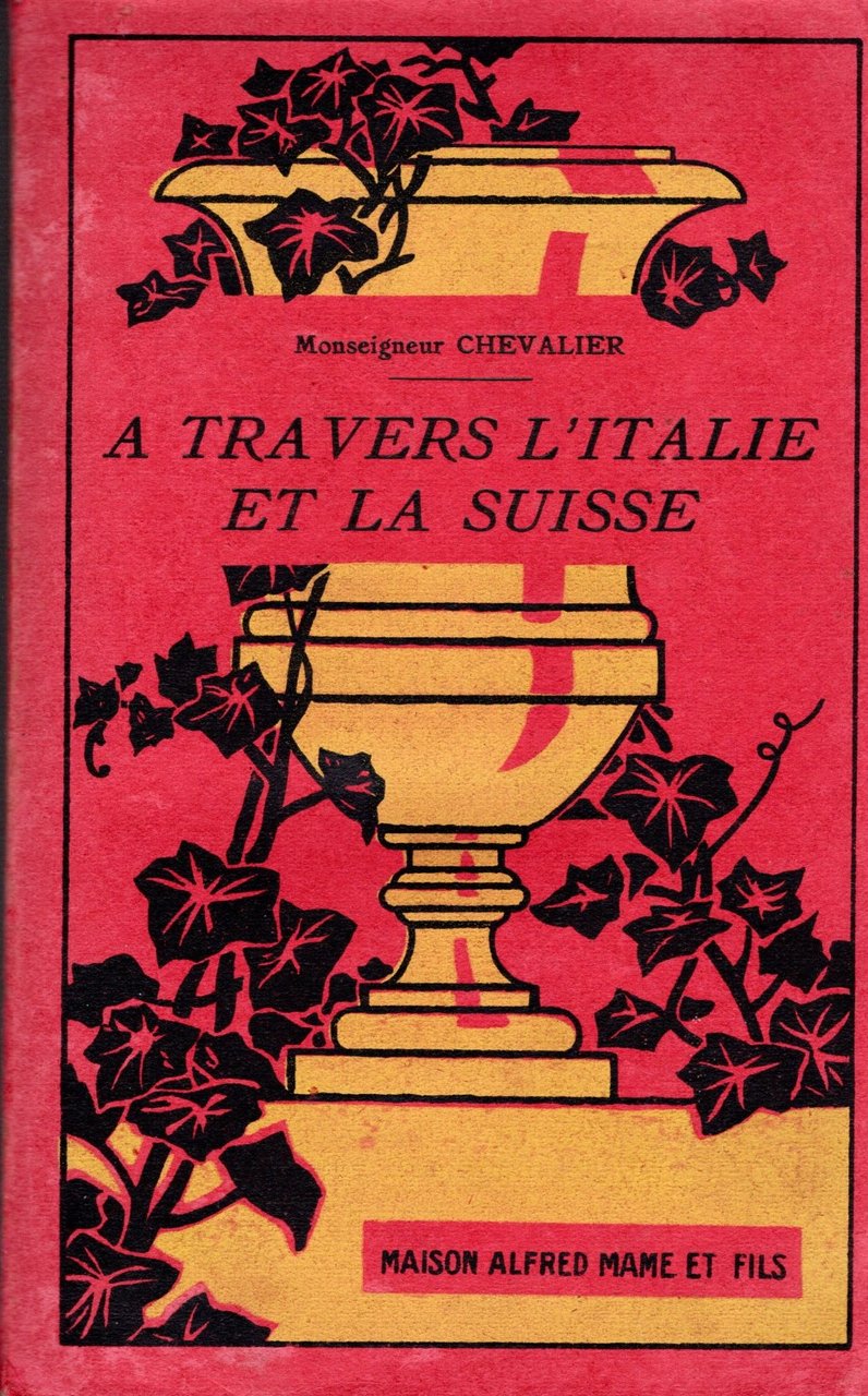 A travers l'Italie, la Suisse et la Touraine. Promenades pittoresques, …