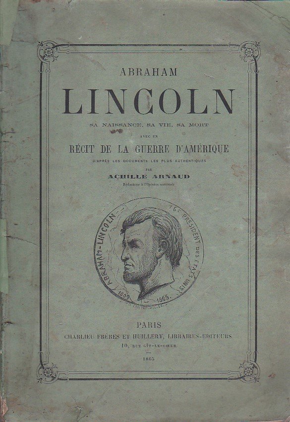 Abraham Lincoln. Sa naissance, sa vie et sa mort avec …